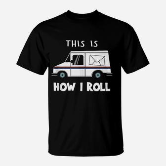 Postal Worker Funny This Is How I Roll T-Shirt | Crazezy