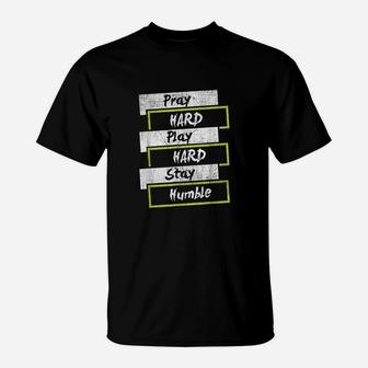 Pray Hard Play Hard Stay Humble Motivational T-Shirt | Crazezy DE