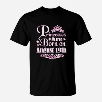 Princesses Are Born On August 19Th Princess T-Shirt | Crazezy