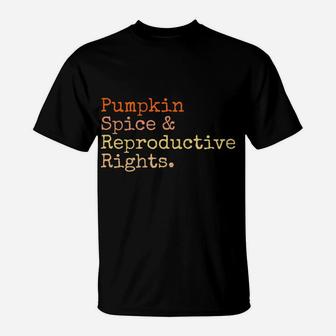 Pro Choice Pumpkin Spice And Reproductive Rights Fall Women Sweatshirt T-Shirt | Crazezy