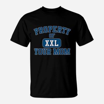 Property Of Your Mom T-Shirt | Crazezy