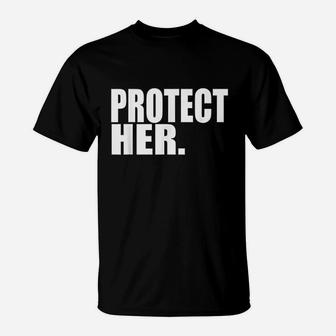 Protect Her Please Cherish Respect Love Marry Honor T-Shirt | Crazezy