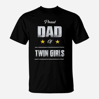 Proud Dad Of Twin Girls T Shirt Father's Day Gift T-Shirt | Crazezy