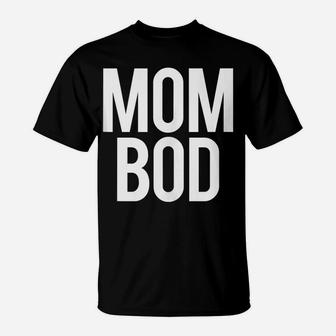 Proud Mom Bod Funny Gym Workout Saying Running Womens Gift T-Shirt | Crazezy