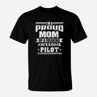 Proud Mom Of A Freaking Awesome Pilot T-Shirt | Crazezy UK
