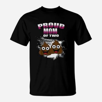 Proud Mom Of Two Poops T-Shirt | Crazezy
