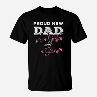 Proud New Dad Its A Girl And Girl T-Shirt - Thegiftio UK