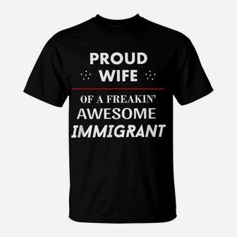 Proud Wife Of Awesome Immigrant T Shirt - Families Together T-Shirt | Crazezy DE