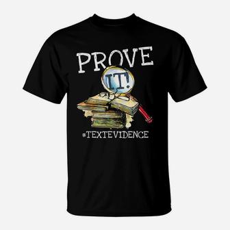 Prove It Text Evidence - Funny English Teacher - School Gift T-Shirt | Crazezy AU