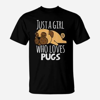 Pug Just A Girl Who Loves Pugs Gift T-Shirt - Monsterry