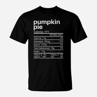 Pumpkin Pie Nutrition Facts Funny Gift Matching Thanksgiving T-Shirt | Crazezy