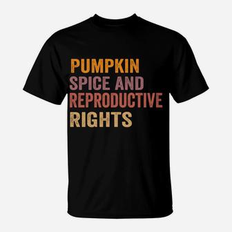 Pumpkin Spice And Reproductive Rights Fall Feminist Choice Sweatshirt T-Shirt | Crazezy CA