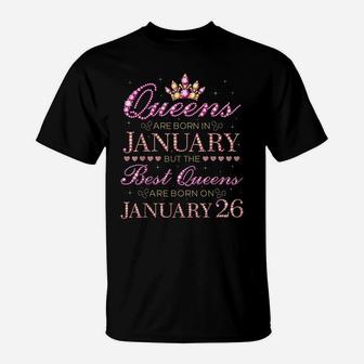 Queens Are Born In Jan Best Queens Are Born On January 26 T-Shirt | Crazezy