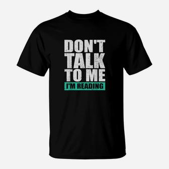 Reading Dont Talk To Me Books T-Shirt - Monsterry CA
