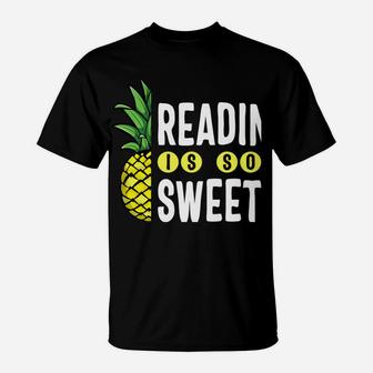 Reading Is Sweet Book Lover Pineapple Reader Teacher Read T-Shirt | Crazezy AU