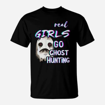 Real Girls Go Ghost Hunting Paranormal Hunt Ghost Hunter T-Shirt | Crazezy AU