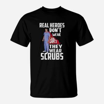 Real Heroes Dont Wear Capes They Wear Scrus T-Shirt | Crazezy