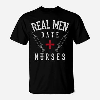 Real Men Date Nurses Shirt | Cute Nurse Quote Funny Rn Gift T-Shirt | Crazezy