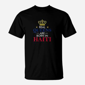 Real Queens Are Born In Haiti T-Shirt | Crazezy