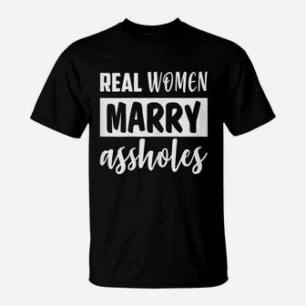 Real Women Marry Funny T-Shirt | Crazezy AU