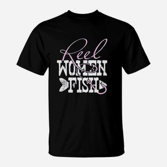 Reel Women Fish Fishing Quote T-Shirt | Crazezy UK
