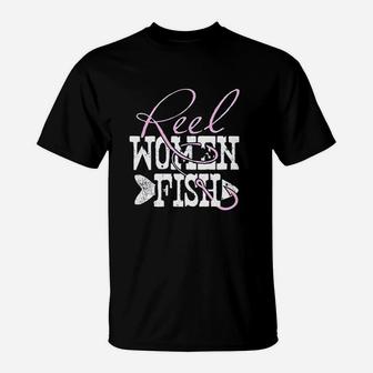 Reel Women Fish Fishing Quote T-Shirt - Thegiftio UK
