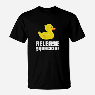 Release The Quackin T-Shirt | Crazezy DE