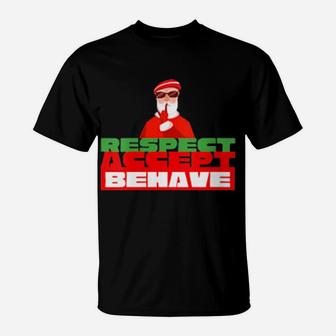 Respect Accept Behave Santa Is Watching Quote T-Shirt - Monsterry