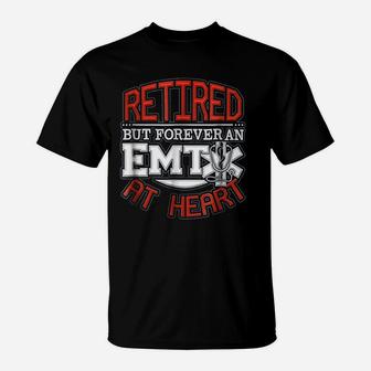 Retired But Forever An Emt At Heart T-Shirt | Crazezy CA