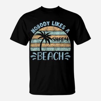Retro Vintage Nobody Likes A Shady Beach Summer Vacation Tee T-Shirt | Crazezy