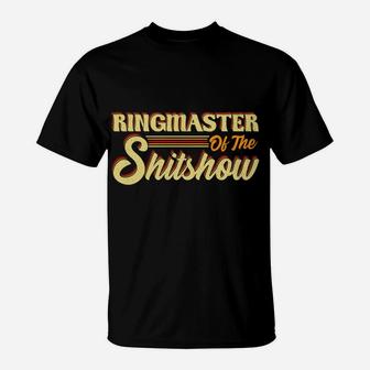 Ringmaster Of The Shitshow T-Shirt | Crazezy AU