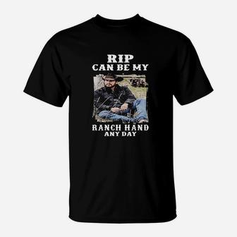 Rip Can Be My Ranch Hand Any Day T-Shirt | Crazezy DE