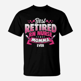 Rn Nurse Best Retired Registered Nurse Momma Ever Funny Gift T-Shirt | Crazezy