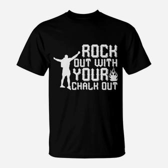 Rock Out With Your Chalk Out T-Shirt - Monsterry DE