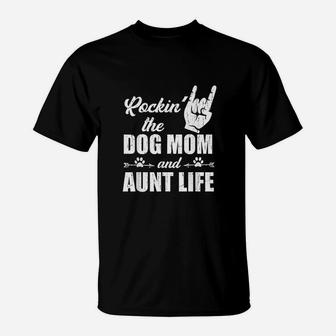 Rocking The Dog Mom And Aunt Life T-Shirt | Crazezy AU