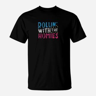 Rolling With The Homies T-Shirt | Crazezy