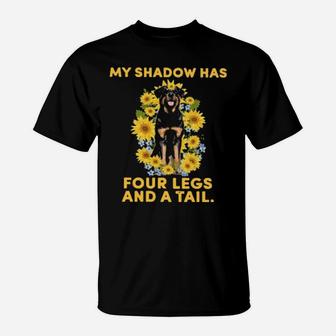 Rottweiler Sunflower My Shadow Has Four Legs And A Tail T-Shirt - Monsterry