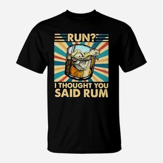 Run I Thought You Said Rum T-Shirt | Crazezy DE