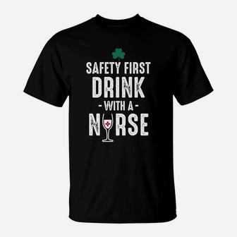 Safety First Drink With A Nurse T-Shirt - Seseable