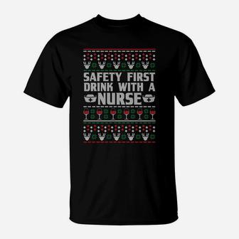 Safety First Drink With A Nurse Ugly Xmas Sweatshirt T-Shirt | Crazezy