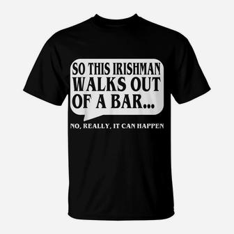 Saint Patrick Day This Irishman Walks Out Of A Bar T-Shirt | Crazezy