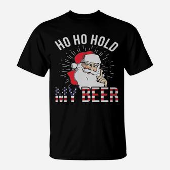 Santa Ho Ho Hold My Beer T-Shirt - Monsterry UK
