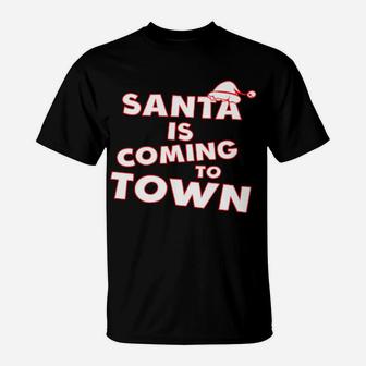Santa Is Coming To Town T-Shirt - Monsterry