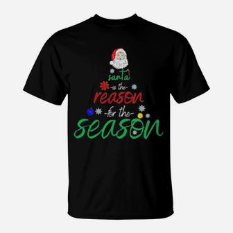 Santa Is The Reason For The Season Fun T-Shirt - Monsterry UK