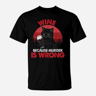Sarcastic Cat Wine Because Murder Is Wrongs Drinking Lovers T-Shirt | Crazezy UK