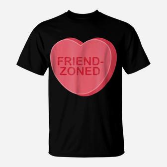 Sarcastic Valentines Day Candy Heart Friend Zoned T-Shirt | Crazezy