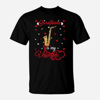 Saxophone Is My Valentine Saxophone Valentine's Day T-Shirt - Monsterry