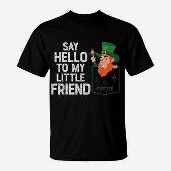 Say Hello To My Little Leprechaun Friend St Patrick Shamrock T-Shirt | Crazezy