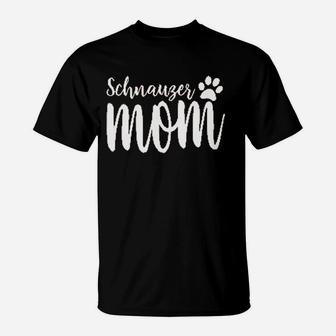Schnauzer Mom Dog Lover T-Shirt | Crazezy