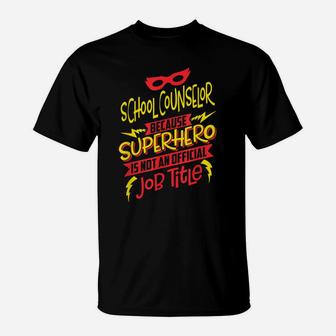 School Counselor Because Superhero Not A Job Title T-Shirt | Crazezy